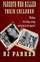 Parents Who Killed Their Children Parents Who Killed Their Children