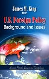 U.S. Foreign Policy: Background and Issues (American Political, Economic, and Security Issues)