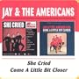She Cried/Come a Little Bit Closer