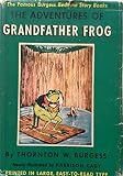 The adventures of Grandfather Frog. Illustrated by Harrison Cady.