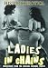 Ladies in Chains