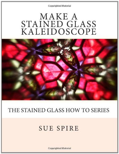 make a stained glass kaleidoscope stained glass how to
