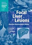 Focal Liver Lesions: Detection, Characterization, Ablation (Medical Radiology / Diagnostic Imaging) 51fCm1b%2BusL. SL160 Focal Liver Lesions: Detection, Characterization, Ablation (Medical Radiology / Diagnostic Imaging)