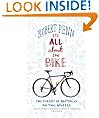 It's All About the Bike: The Pursuit of Happiness On Two Wheels: In Pursuit of Happiness on Two Wheels