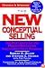The New Conceptual Selling: The Most Effective and Proven Method for Face-to-Face Sales Planning