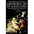 Growing Up in England: The Experience of Childhood 1600-1914