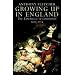 Growing Up in England: The Experience of Childhood 1600-1914