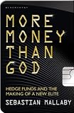 More Money Than God: Hedge Funds and the Making of the New Elite: Hedge Funds and the Making of a New Elite