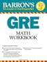 GRE Math Workbook (Barron's GRE Math Workbook)