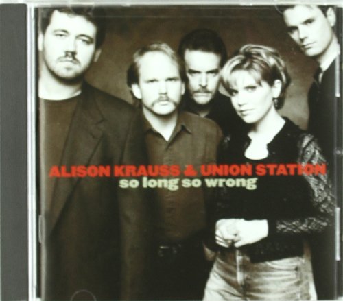 Alison Krauss & Union Station - So Long So Wrong - Zortam Music