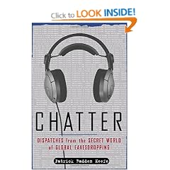 Chatter: Dispatches from the Secret World of Global Eavesdropping