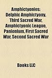 Amphictyonies Amphictyonies: Delphic Amphictyony, Third Sacred War, Amphictyonic League, Delphic Amphictyony, Third Sacred War, Amphictyonic League-