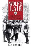 Wolf's Lair : inside Hitler's East Prussian HQ