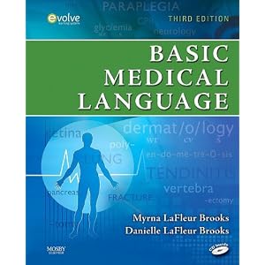 Click here to buy Basic Medical Language by Myrna LaFleur Brooks BEd RN and Danielle LaFleur Brooks MA MEd.