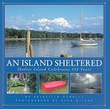 An Island Sheltered: Shelter Island Celebrates 350 Years