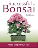 Successful Bonsai: Raising Exotic Miniature Trees