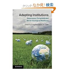 Adapting Institutions: Governance, Complexity and Social-Ecological Resilience