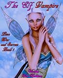 The Elf Vampire: Love, War and Sorrow Book 1 (vampires - teen fiction - teen fantasy - teen mythology - teen paranormal romance- elves)