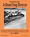 Final Decree. A Dead Dog Divorce.