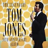 The Legendary Tom Jones: 30th Anniversary Album