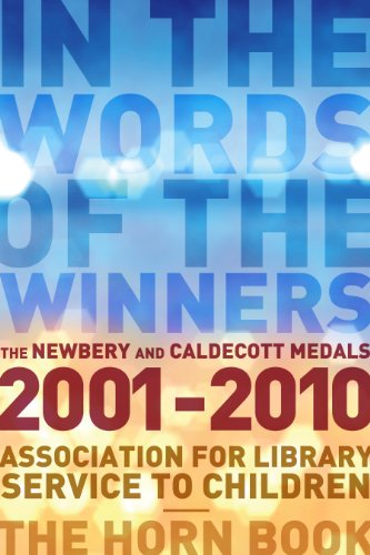 In the Words of the Winners: The Newbery and Caldecott Medals, 2001-2010