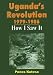 Book Uganda's Revolution 1979-1986: How I Saw It