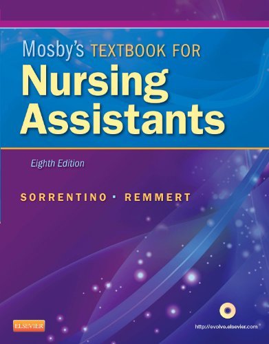Mosbys Textbook for Nursing Assistants Hard Cover Version, 8e by Sorrentino PhD RN, Sheila A., Remmert MS RN, Leighann [Mosby,2012] (Hardcover) 8th Edition