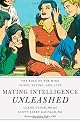Mating Intelligence Unleashed: The Role of the Mind in Sex, Dating, and Love