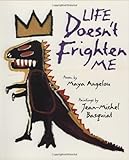 Life Doesn't Frighten Me