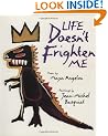 Life Doesn't Frighten Me at All