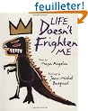Life Doesn't Frighten Me