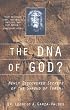 The DNA of God?: Newly Discovered Secrets of the Shroud of Turin