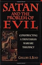 Satan and the Problem of Evil: Constructing a Trinitarian Warfare Theodicy