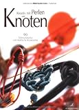 Kreativ mit Perlen und Knoten: 90 Schmuckst�cke und modische Accessoires - 