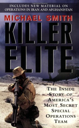 Killer Elite: The Inside Story of America's Most Secret Special Operations Team, by Michael Smith