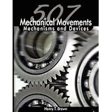 507 Mechanical Movements: Mechanisms and Devices