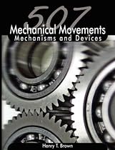 507 Mechanical Movements: Mechanisms and Devices