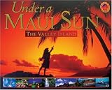 Under a Maui Sun: The Valley Island (Island Treasures)