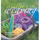 Creative Weaving: Beautiful Fabrics with a Simple Loom by  Sarah Howard and Elisabeth Kendrick