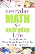 Everyday Math for Everyday Life: A Handbook for When It Just Doesn't Add Up