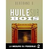 Huile sur bois - La mesure du possiblepar Bertrand B.