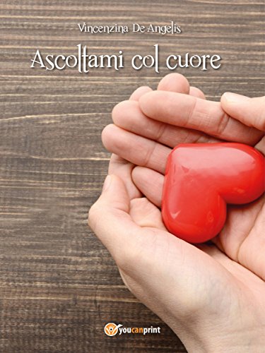 Ascoltami col cuore (Italian Edition)