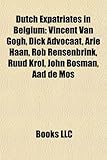 Dutch Expatriates in Belgium: Vincent Van Gogh, Dick Advocaat, Arie Haan, Rob Rensenbrink, Ruud Krol, John Bosman, Aad de Mos-
