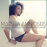 Marsha Ambrosius Hope She Cheats On You