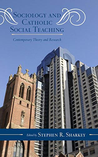 Sociology and Catholic Social Teaching: Contemporary Theory and Research (Catholic Social Thought)