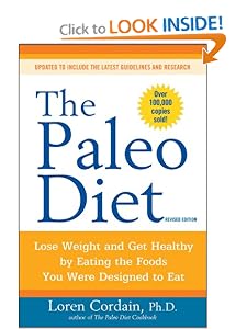The Paleo Diet Revised: Lose Weight and Get Healthy by Eating the Foods You Were Designed to Eat [Paperback] — by Loren Cordain