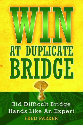 win at duplicate bridge bid difficult bridge hands like an expert