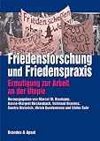 Produkt-Bild: Friedensforschung und Friedenspraxis: Ermutigung zur Arbeit an der Utopie