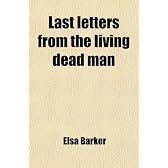 Last Letters from the Living Dead Man