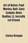 Art of Noise: Paul Morley, Daft, Gary...
